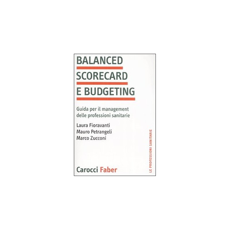 Balanced scorecard e budgeting - Guida per il management delle professioni sanitarie